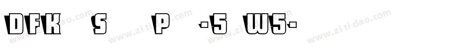 DFKaiSho Pro-5 W5字体转换